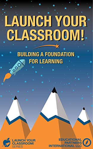 Launch Your Classroom!:  Building a Foundation for Learning